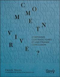 Comment vivre ? : 27 réponses contradictoires et une étrange conclusion