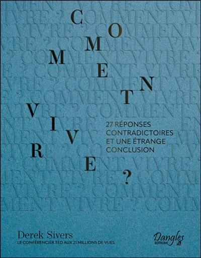 Comment vivre ? : 27 réponses contradictoires et une étrange conclusion