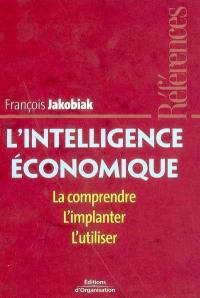 L'intelligence économique : la comprendre, l'implanter, l'utiliser