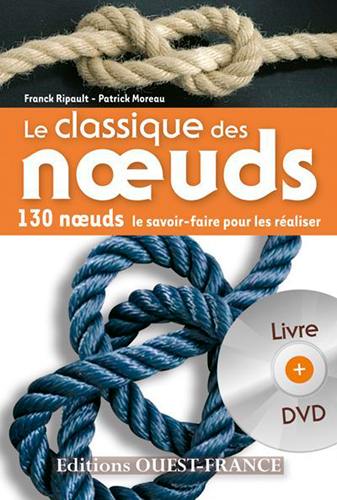 Le classique des noeuds : 130 noeuds, le savoir-faire pour les réaliser