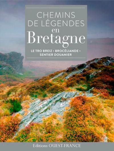 Chemins de légendes en Bretagne : le Tro Breiz, Brocéliande, sentier douaniers