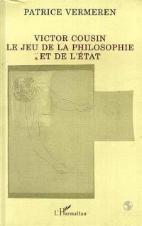 Victor Cousin, le jeu de la philosophie et de l'Etat