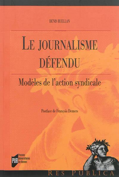 Le journalisme défendu : modèles de l'action syndicale