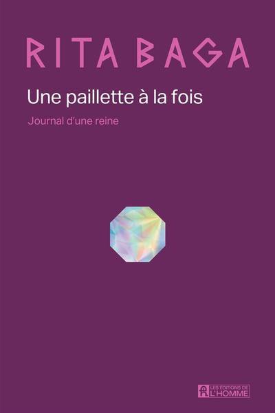 Une paillette à la fois : Journal d'une reine