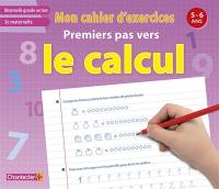 Premiers pas vers le calcul : maternelle grande section, 3e maternelle, 5-6 ans