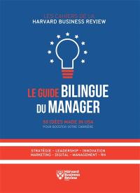 Le guide bilingue du manager : 50 idées made in USA pour booster votre carrière : stratégie, leadership, innovation, marketing, digital, management, RH