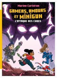 L'attaque des cubes. Vol. 2. Gamers, amours et minigun