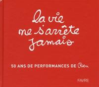 La vie ne s'arrête jamais : 50 ans de performance de Ben