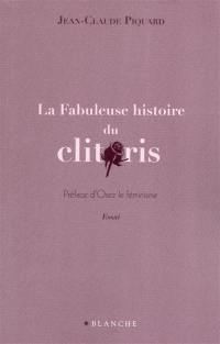 La fabuleuse histoire du clitoris : essai