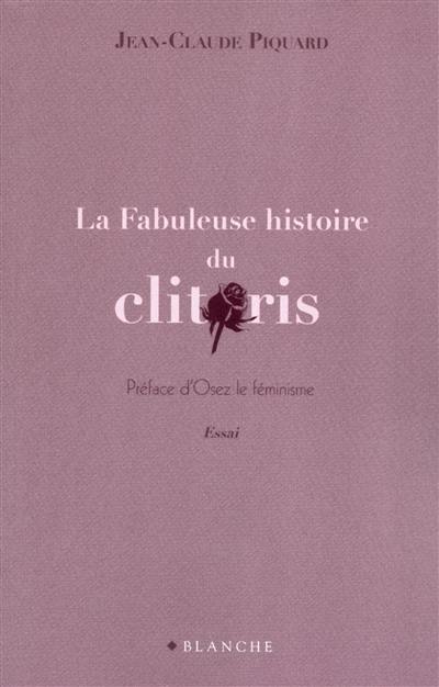 La fabuleuse histoire du clitoris : essai