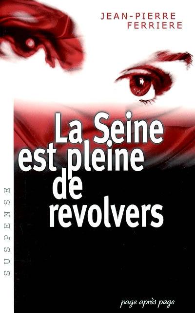 La Seine est pleine de revolvers