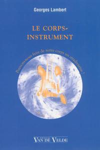 Le corps-instrument : pouvons-nous faire de notre corps un Stradivarius ?