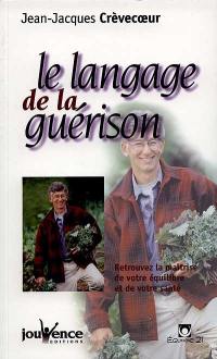 Le langage de la guérison : retrouvez la maîtrise de votre équilibre et de votre santé !