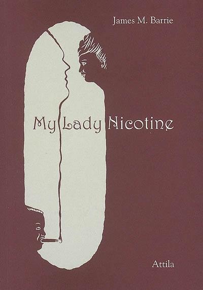 My lady nicotine : a study in smoke. My lady nicotine : une étude fumeuse