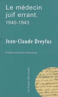 Le médecin juif errant, 1940-1943