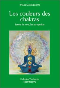 Les couleurs des chakras : savoir les voir et les interpréter