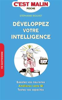 Développez votre intelligence : boostez vos neurones, améliorez votre QI, testez vos capacités