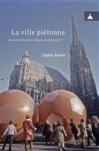 La ville piétonne : une autre histoire urbaine du XXe siècle ?