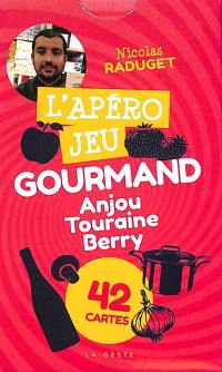 L'apéro jeu gourmand : Anjou, Touraine, Berry : 42 cartes