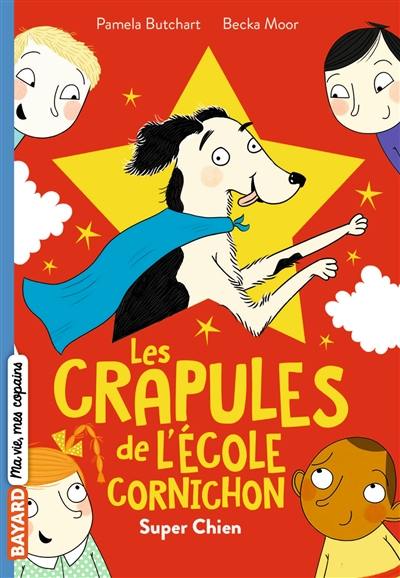 Les crapules de l'école Cornichon. Vol. 4. Super chien