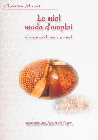 Le miel mode d'emploi : cuisine à base de miel