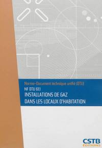 Installations de gaz dans les locaux d'habitation : NF DTU 61.1