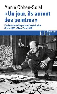 Un jour, ils auront des peintres : l'avènement des peintres américains (Paris 1867-New York 1948)