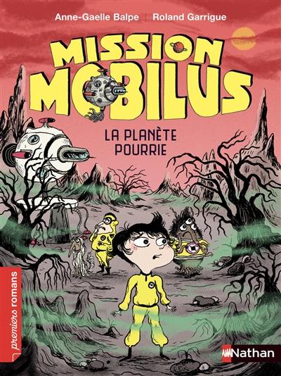 Mission Mobilus. La planète pourrie