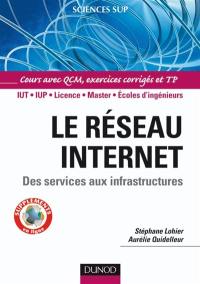 Le réseau Internet : des services aux infrastructures : IUT, IUP, licence, master, écoles d'ingénieurs