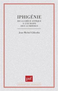 Iphigénie : de la Grèce antique à l'Europe des Lumières