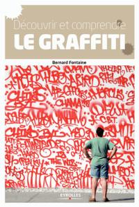 Découvrir et comprendre le graffiti : des origines à nos jours