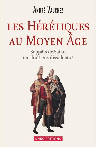 Les hérétiques au Moyen Age : suppôts de Satan ou chrétiens dissidents ?