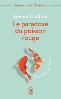 Le paradoxe du poisson rouge : 8 vertus pour réussir