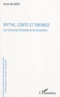 Mythe, conte et enfance : les écritures d'Orphée et de Cendrillon