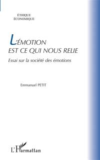 L'émotion est ce qui nous relie : essai sur la société des émotions