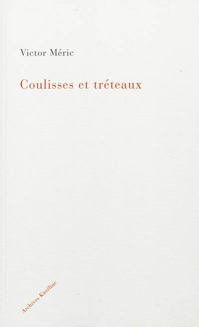 Coulisses et tréteaux : à travers la jungle politique et littéraire (2e série)