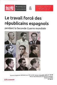 Riveneuve Continents, n° 36-37. Le travail forcé des républicains espagnols pendant la Seconde Guerre mondiale