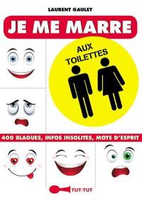 Je me marre aux toilettes : 400 blagues, infos insolites, mots d'esprit