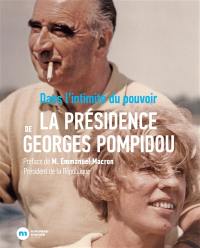 La présidence de Georges Pompidou : dans l'intimité du pouvoir