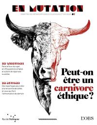 En mutation, n° 1. Peut-on être un carnivore éthique ?