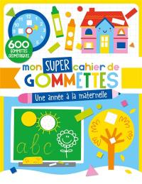 Une année à la maternelle : 600 gommettes géométriques