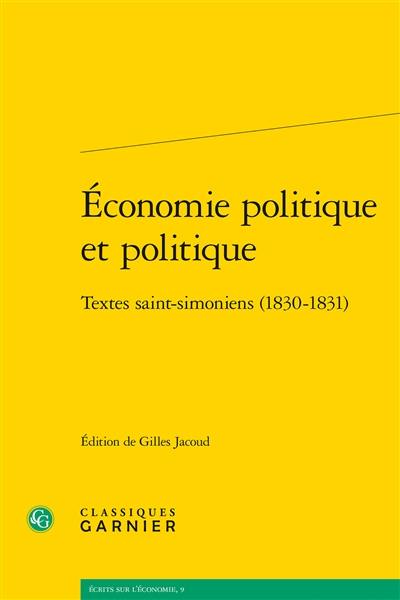 Economie politique et politique : textes saint-simoniens, 1830-1831