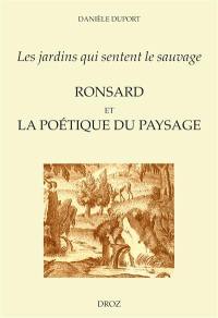 Les jardins qui sentent le sauvage : Ronsard et la poétique du paysage