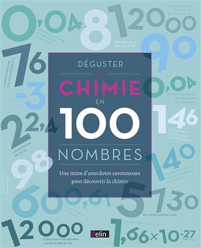 Déguster la chimie en 100 nombres : une mine d'anecdotes savoureuses pour découvrir la chimie