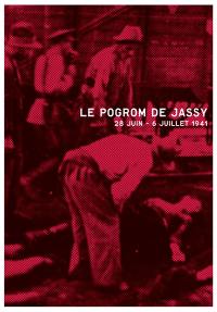 Le pogrom de Jassy : 28 juin-6 juillet 1941