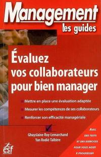 Evaluez vos collaborateurs pour bien manager : avec des tests et des exercices pour vous aider à progresser