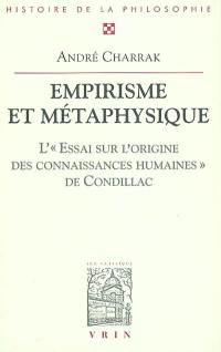 Empirisme et métaphysique : l'Essai sur l'origine des connaissances humaines de Condillac