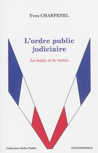 L'ordre public judiciaire : la laque et le vernis