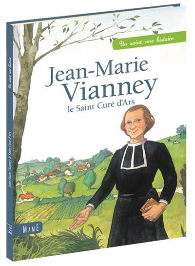 Jean-Marie Vianney, le saint curé d'Ars