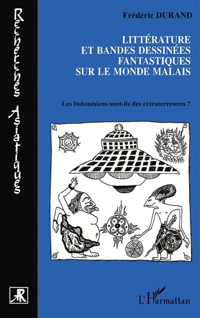 Littératures et bandes dessinées fantastiques sur le monde malais : les Indonésiens sont-ils des extraterrestres ?